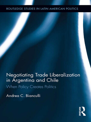 cover image of Negotiating Trade Liberalization in Argentina and Chile